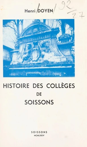 Histoire des collèges de Soissons - Henri Doyen - FeniXX réédition numérique