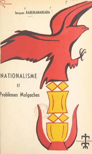 Nationalisme et problèmes malgaches - Jacques Rabemananjara - FeniXX réédition numérique