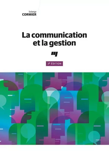 La communication et la gestion, 3e édition - Solange Cormier - Presses de l'Université du Québec