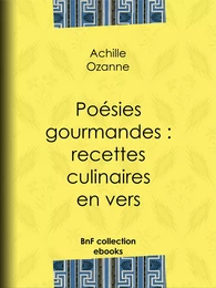 Poésies gourmandes : recettes culinaires en vers