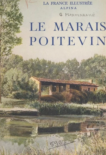 Le marais poitevin - Georges Monmarché - FeniXX réédition numérique