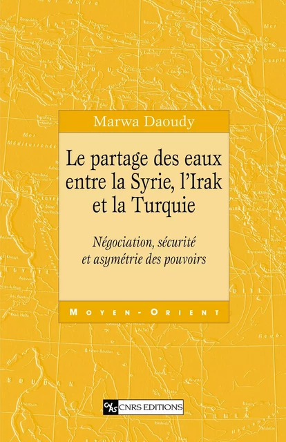 Le partage des eaux entre la Syrie, l’Irak et la Turquie - Marwa Daoudy - CNRS Éditions via OpenEdition