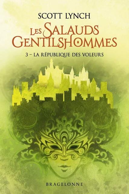 Les Salauds Gentilshommes, T3 : La République des voleurs - Scott Lynch - Bragelonne