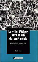 La ville d’Alger vers la fin du XVIIIe siècle