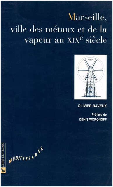 Marseille, ville des métaux et de la vapeur au XIXe siècle - Olivier Raveux - CNRS Éditions via OpenEdition