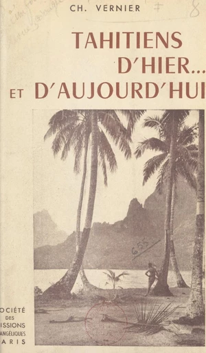 Tahitiens d'hier et d'aujourd'hui - Charles Vernier - FeniXX réédition numérique