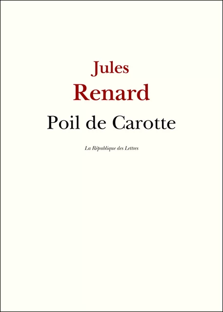 Poil de Carotte - Jules Renard - République des Lettres