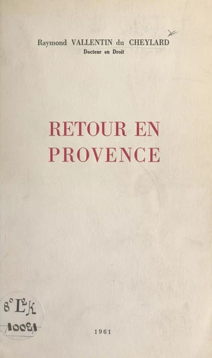 Retour en Provence - Raymond Vallentin du Cheylard - FeniXX réédition numérique