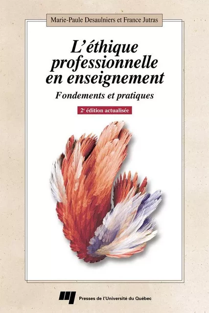 L'éthique professionnelle en enseignement, 2e édition actualisée - Marie-Paule Desaulniers, France Jutras - Presses de l'Université du Québec