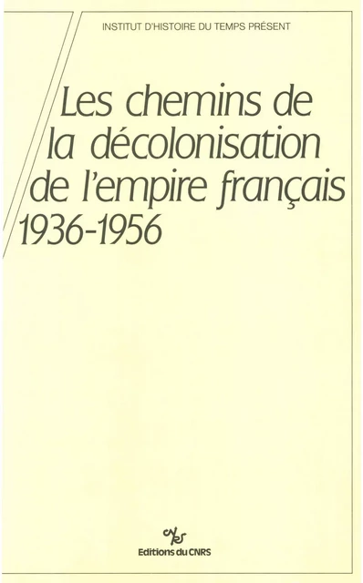 Les chemins de la décolonisation de l’empire colonial français, 1936-1956 -  - CNRS Éditions via OpenEdition