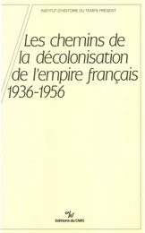 Les chemins de la décolonisation de l’empire colonial français, 1936-1956