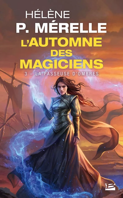 L'Automne des magiciens, T3 : La Passeuse d'ombres - Hélène P. Mérelle - Bragelonne