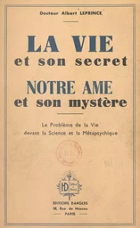 La vie et son secret, notre âme et son mystère