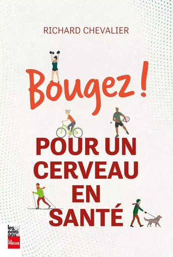 Bougez!  Pour un cerveau en santé - Richard Chevalier - Groupe Fides Inc. - Éditions La Presse