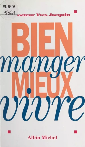 Bien manger, mieux vivre - Yves Jacquin - FeniXX rédition numérique