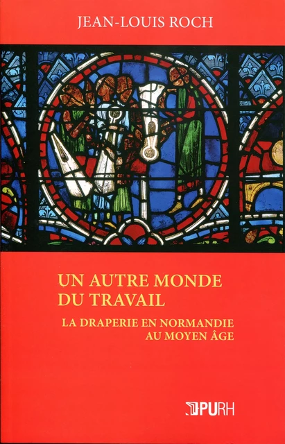 Un autre monde du travail - Jean-Louis Roch - Presses universitaires de Rouen et du Havre