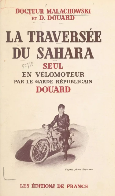 La traversée du Sahara seul en vélomoteur par le garde républicain Douard - D. Douard,  Malachowski - FeniXX réédition numérique