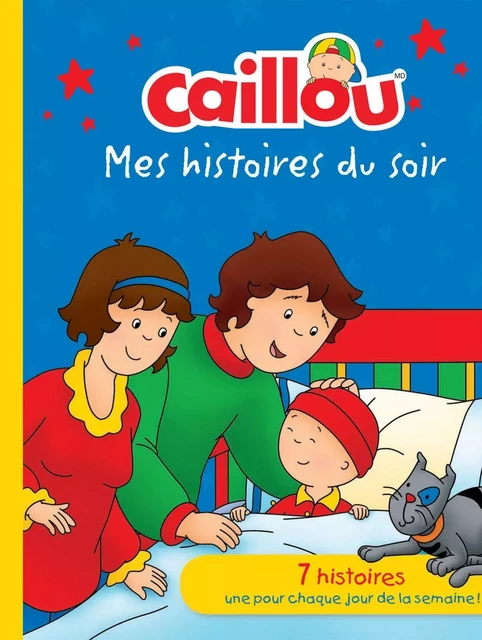 Caillou: Mes histoires du soir -  Collectif - Éditions Chouette (1987) inc.