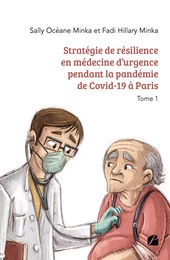 Stratégie de résilience en médecine d’urgence pendant la pandémie de Covid-19 à Paris - Tome 1