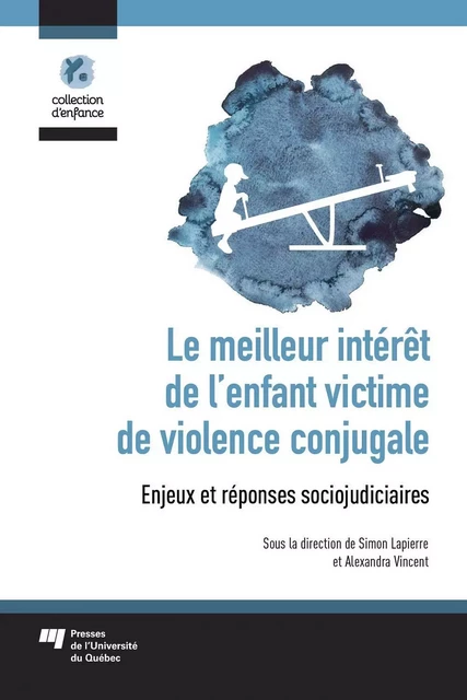 Le meilleur intérêt de l'enfant victime de violence conjugale - Simon Lapierre, Alexandra Vincent - Presses de l'Université du Québec