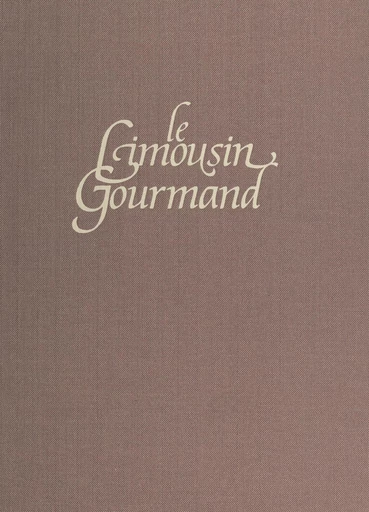 Le Limousin gourmand - Jean-Pierre Poulain - FeniXX réédition numérique