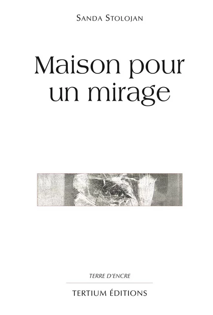 Maison pour un mirage - Sanda Stolojan - Editions du Laquet