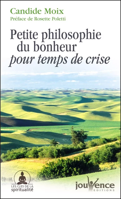 Petite philosophie du bonheur pour temps de crise - Candide Moix - Éditions Jouvence