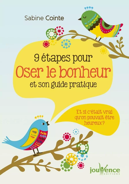 9 étapes pour oser le bonheur et son guide pratique - Sabine Cointe - Éditions Jouvence