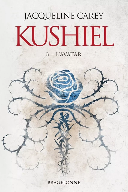 Kushiel, T3 : L'Avatar - Jacqueline Carey - Bragelonne