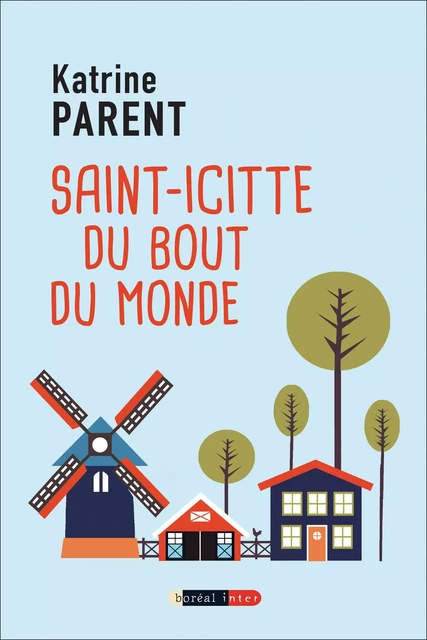 Saint-Icitte du bout du monde - Katrine Parent - Editions du Boréal