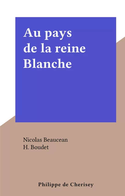 Au pays de la reine Blanche - Nicolas Beaucean - FeniXX réédition numérique