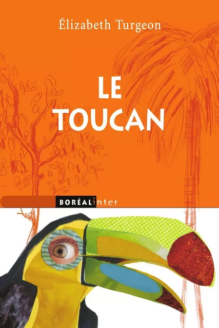 Le Toucan - Élizabeth Turgeon - Editions du Boréal