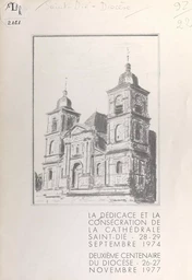 La dédicace et la consécration de la cathédrale Saint-Dié, 28-29 septembre 1974