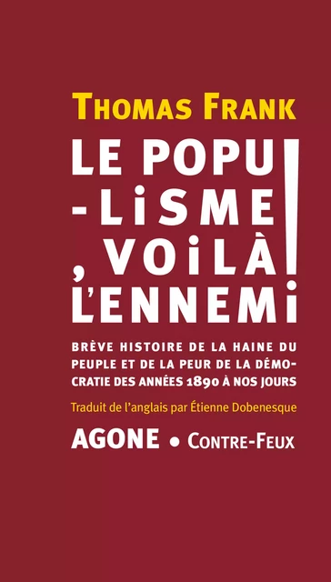 Le populisme, voilà l’ennemi ! - Thomas Frank - Agone