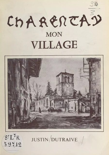 Charentay mon village - Justin Dutraive - FeniXX réédition numérique