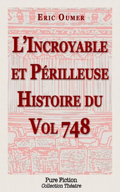 L'Incroyable et Périlleuse Histoire du Vol 748 - Eric OUMER - Pure Fiction