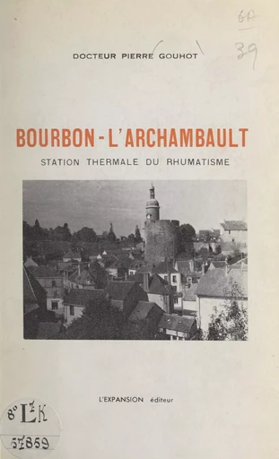 Bourbon-L'Archambault - Pierre Gouhot - FeniXX réédition numérique