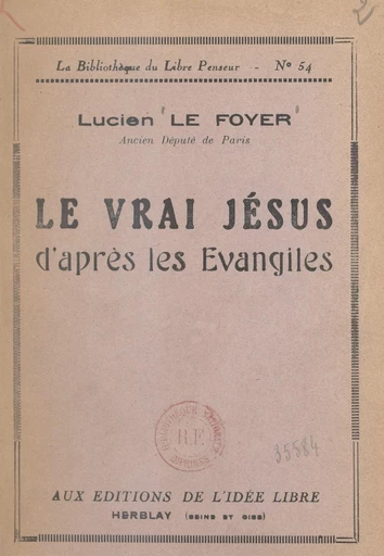 Le vrai Jésus d'après les Évangiles - Lucien Le Foyer - FeniXX réédition numérique