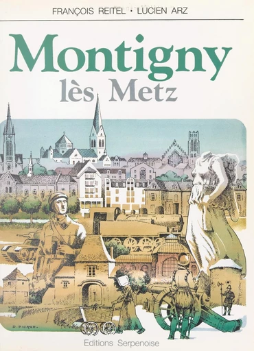 Montigny lès Metz - Lucien Arz, François Reitel - FeniXX réédition numérique