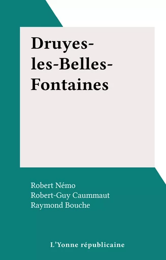 Druyes-les-Belles-Fontaines - Robert-Guy Caummaut - FeniXX réédition numérique