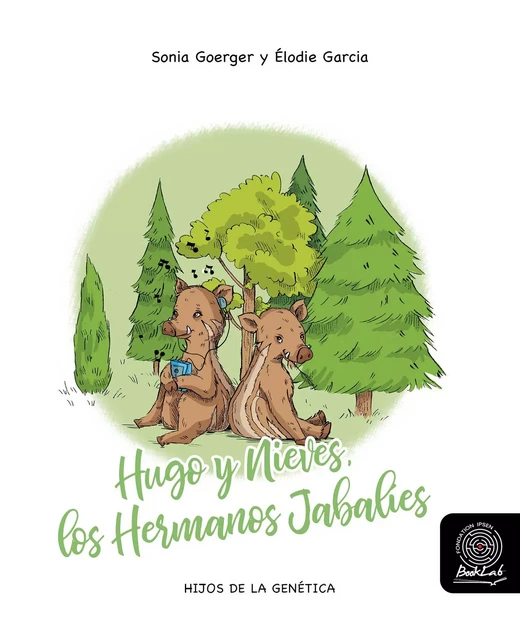 Hugo y Nieves, los Hermanos Jabalíes - Sonia Goerger - Fondation Ipsen BookLab