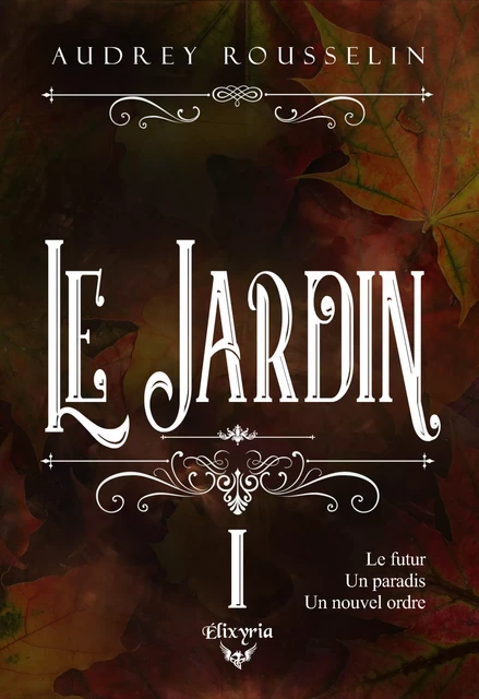 Le jardin 1 - Audrey Rousselin - Editions Elixyria