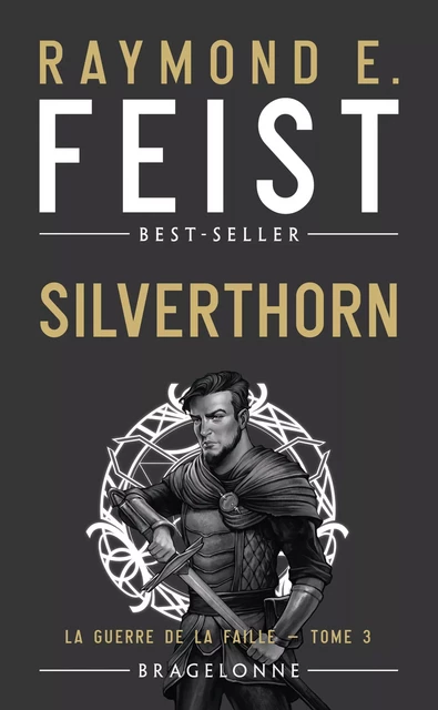 La Guerre de la Faille, T3 : Silverthorn - Raymond E. Feist - Bragelonne