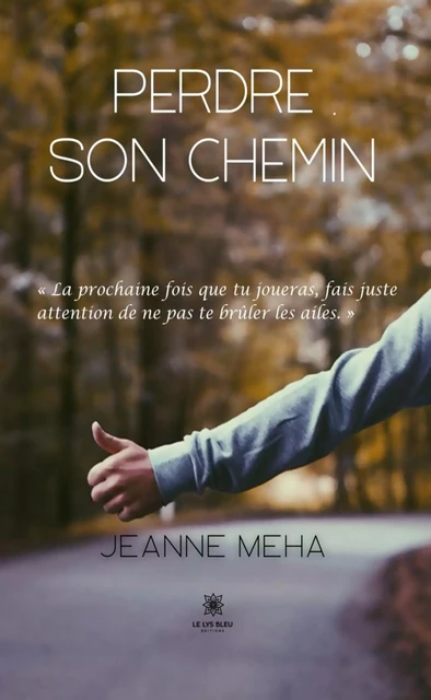 Perdre son chemin - Jeanne Meha - Le Lys Bleu Éditions