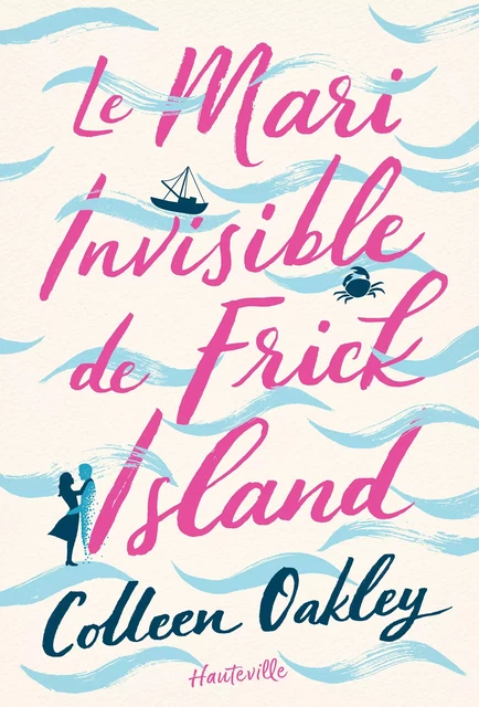 Le Mari invisible de Frick Island - Colleen Oakley - Hauteville