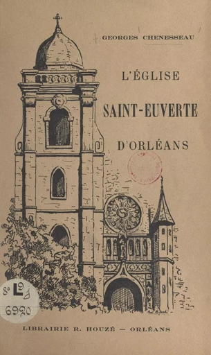 L'église Saint-Euverte d'Orléans - Georges Chenesseau - FeniXX réédition numérique