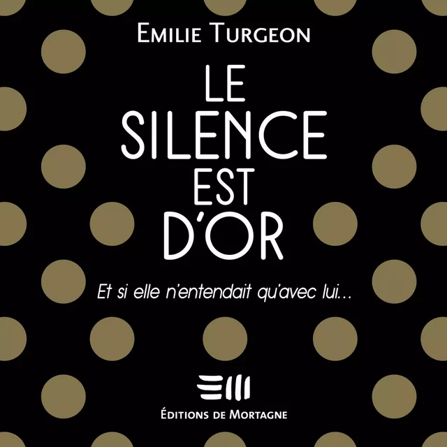 Le silence est d'or - Emilie Turgeon - Kampus Média