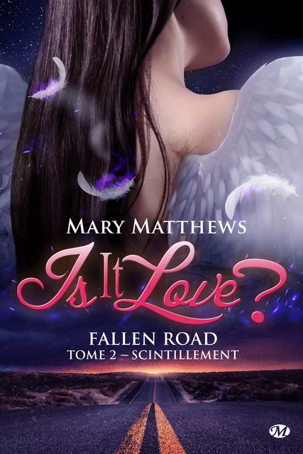 Is it love ? Fallen road, T2 : Scintillement - Mary Matthews - Milady