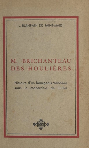 M. Brichanteau des Houlières - Louis Blanpain de Saint-Mars - FeniXX réédition numérique