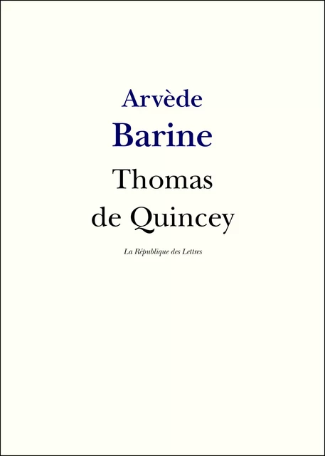 Thomas de Quincey - Arvède Barine - République des Lettres